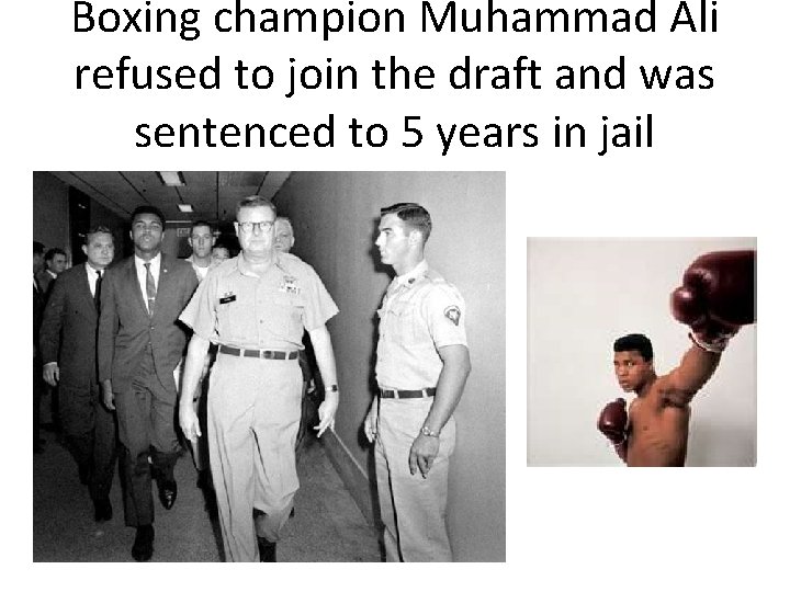 Boxing champion Muhammad Ali refused to join the draft and was sentenced to 5