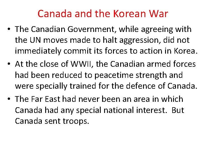Canada and the Korean War • The Canadian Government, while agreeing with the UN