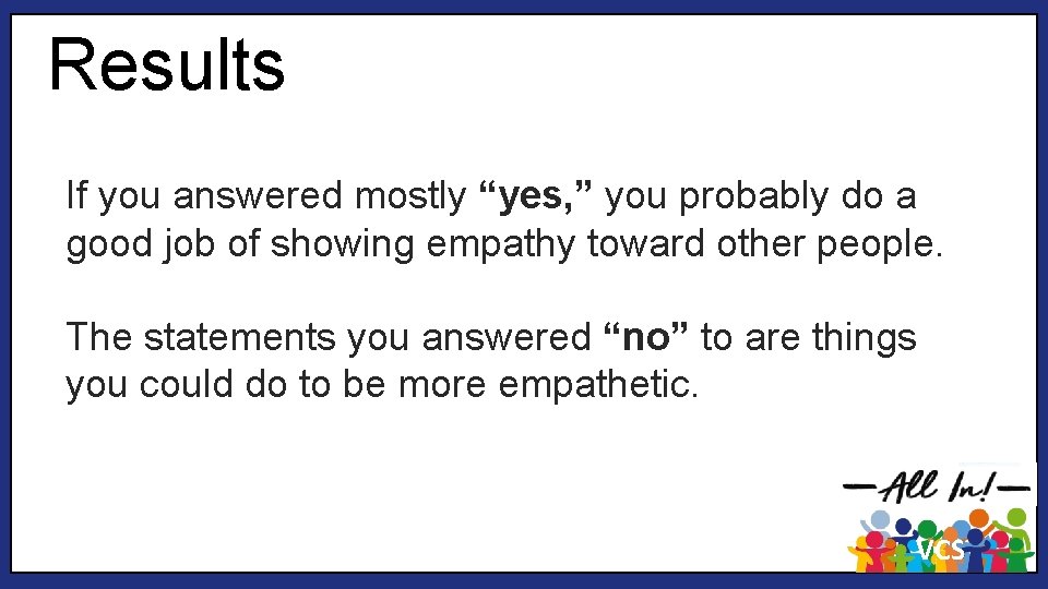 Results If you answered mostly “yes, ” you probably do a good job of