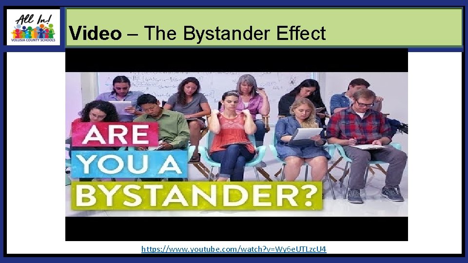 Video – The Bystander Effect https: //www. youtube. com/watch? v=Wy 6 e. UTLzc. U