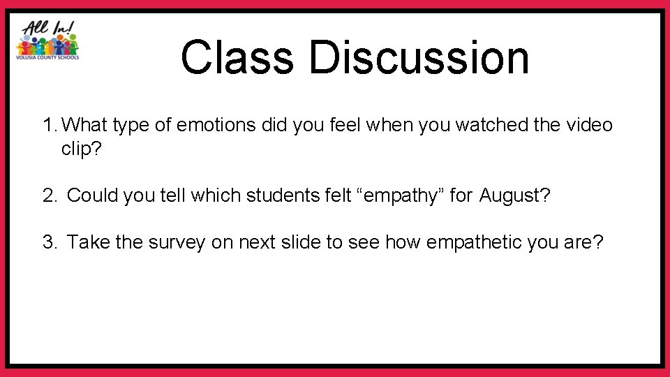 Class Discussion 1. What type of emotions did you feel when you watched the