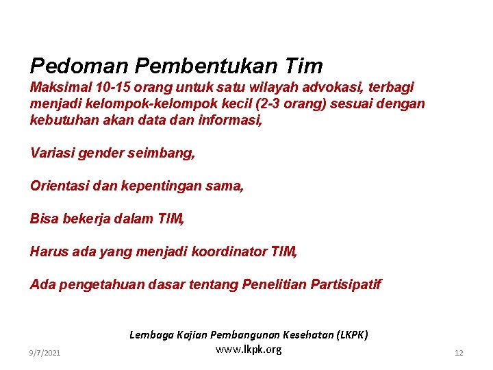 Pedoman Pembentukan Tim Maksimal 10 -15 orang untuk satu wilayah advokasi, terbagi menjadi kelompok-kelompok