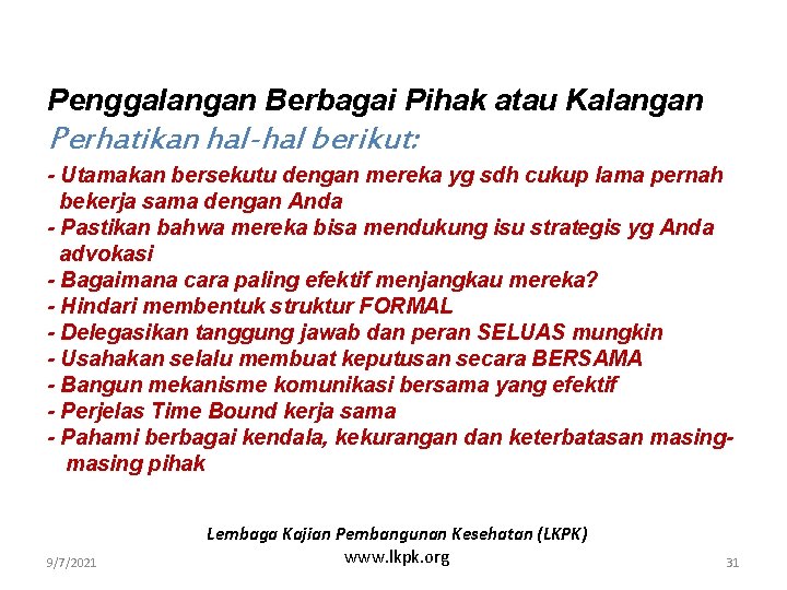 Penggalangan Berbagai Pihak atau Kalangan Perhatikan hal-hal berikut: - Utamakan bersekutu dengan mereka yg