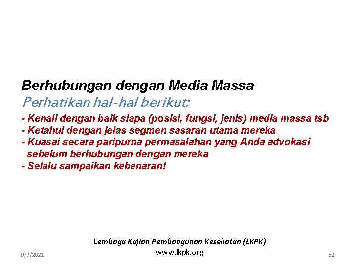 Berhubungan dengan Media Massa Perhatikan hal-hal berikut: - Kenali dengan baik siapa (posisi, fungsi,