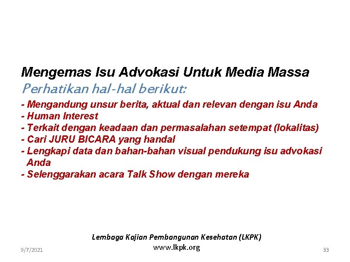 Mengemas Isu Advokasi Untuk Media Massa Perhatikan hal-hal berikut: - Mengandung unsur berita, aktual