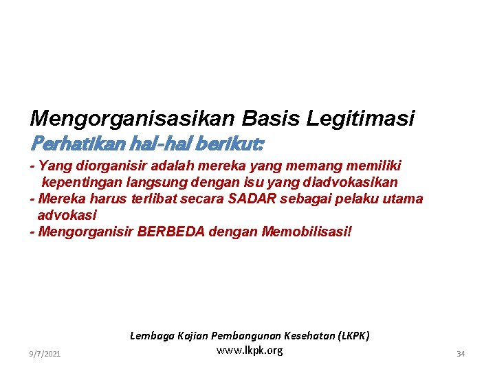 Mengorganisasikan Basis Legitimasi Perhatikan hal-hal berikut: - Yang diorganisir adalah mereka yang memiliki kepentingan