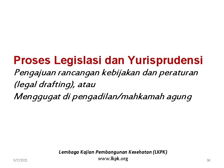 Proses Legislasi dan Yurisprudensi Pengajuan rancangan kebijakan dan peraturan (legal drafting), atau Menggugat di