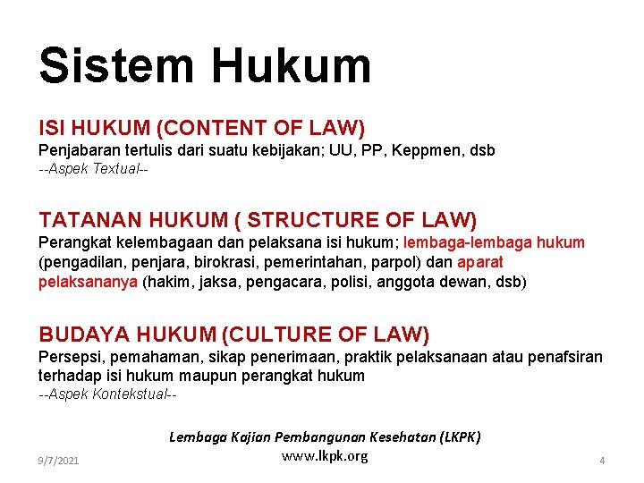 Sistem Hukum ISI HUKUM (CONTENT OF LAW) Penjabaran tertulis dari suatu kebijakan; UU, PP,