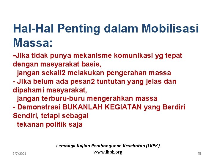 Hal-Hal Penting dalam Mobilisasi Massa: -Jika tidak punya mekanisme komunikasi yg tepat dengan masyarakat