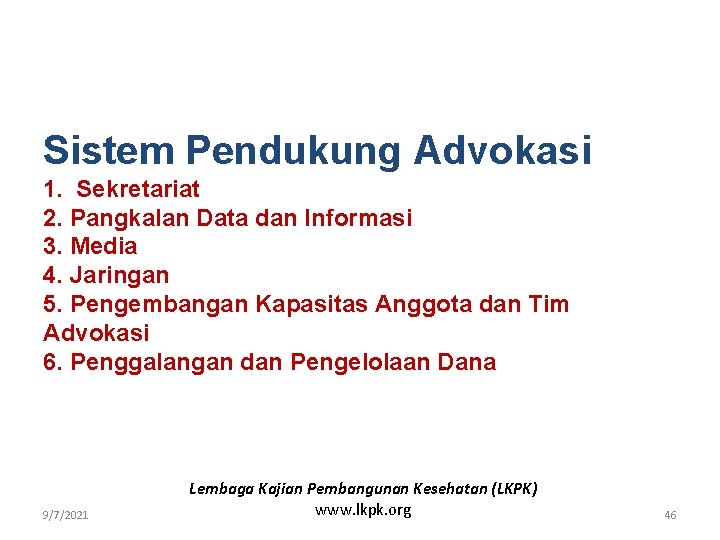 Sistem Pendukung Advokasi 1. Sekretariat 2. Pangkalan Data dan Informasi 3. Media 4. Jaringan