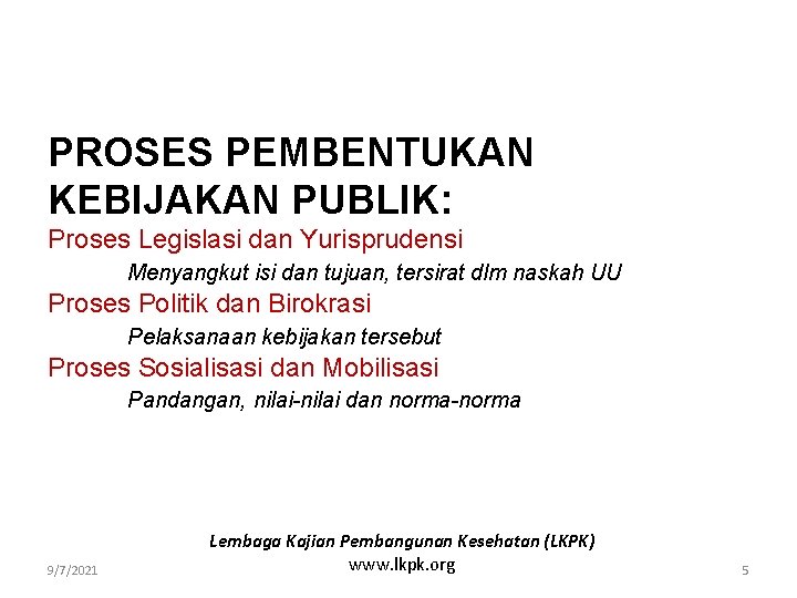 PROSES PEMBENTUKAN KEBIJAKAN PUBLIK: Proses Legislasi dan Yurisprudensi Menyangkut isi dan tujuan, tersirat dlm