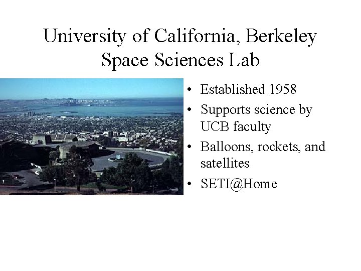 University of California, Berkeley Space Sciences Lab • Established 1958 • Supports science by