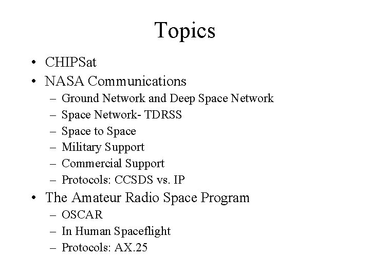 Topics • CHIPSat • NASA Communications – – – Ground Network and Deep Space