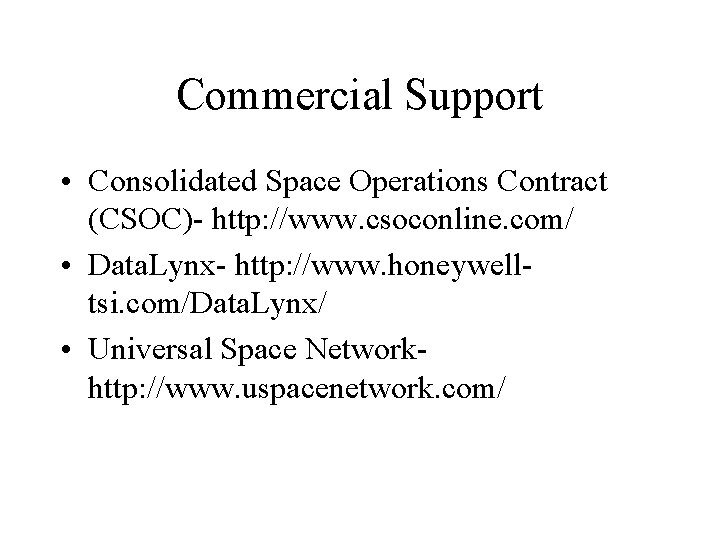 Commercial Support • Consolidated Space Operations Contract (CSOC)- http: //www. csoconline. com/ • Data.