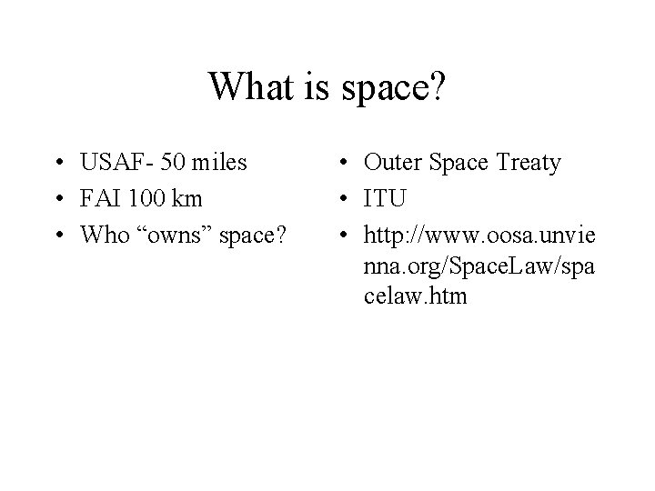 What is space? • USAF- 50 miles • FAI 100 km • Who “owns”