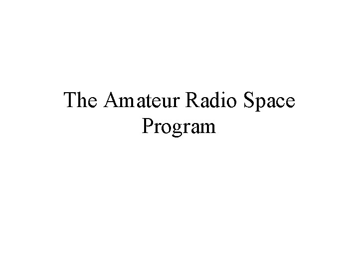The Amateur Radio Space Program 