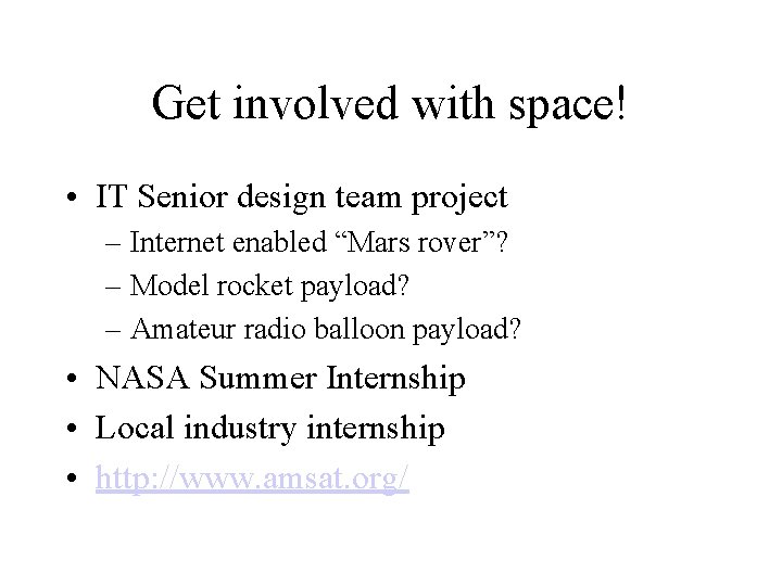 Get involved with space! • IT Senior design team project – Internet enabled “Mars
