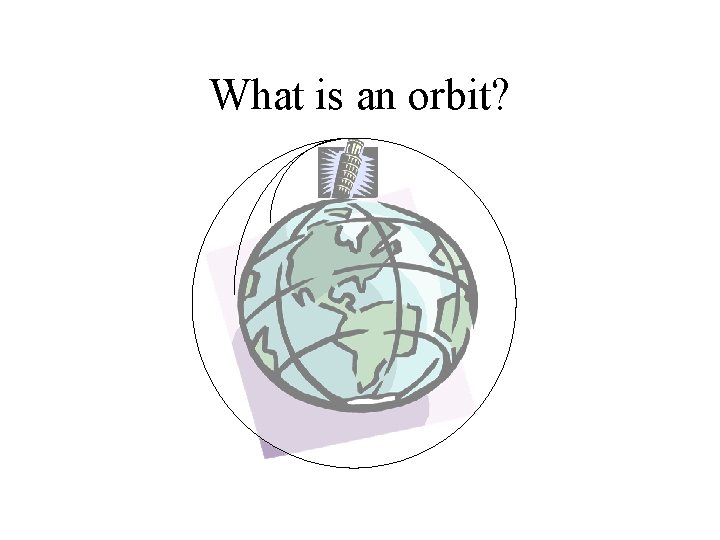 What is an orbit? 