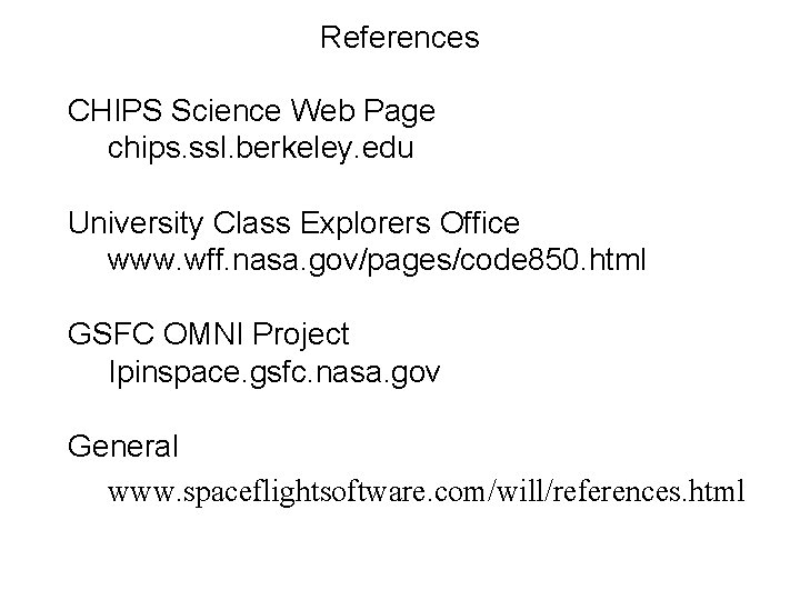 References CHIPS Science Web Page chips. ssl. berkeley. edu University Class Explorers Office www.