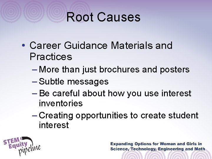 Root Causes • Career Guidance Materials and Practices – More than just brochures and