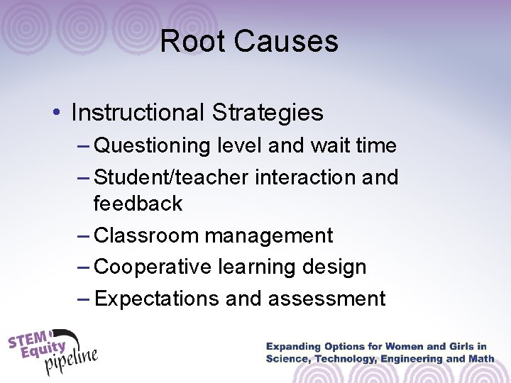Root Causes • Instructional Strategies – Questioning level and wait time – Student/teacher interaction