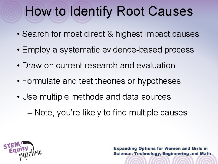 How to Identify Root Causes • Search for most direct & highest impact causes