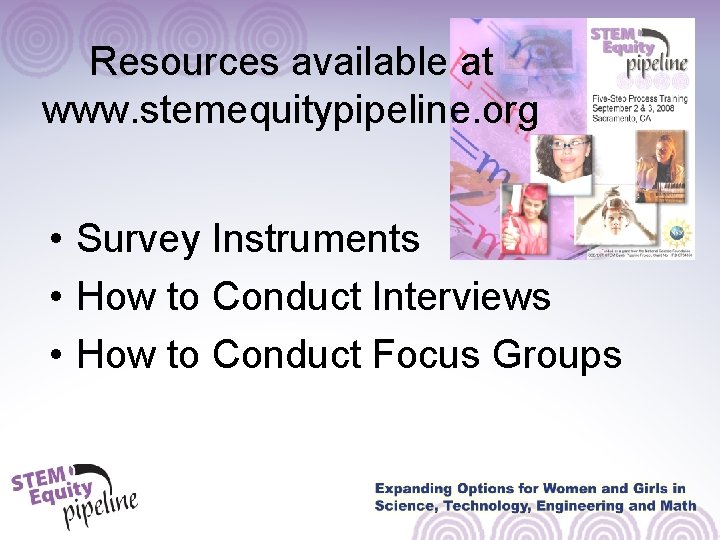 Resources available at www. stemequitypipeline. org • Survey Instruments • How to Conduct Interviews