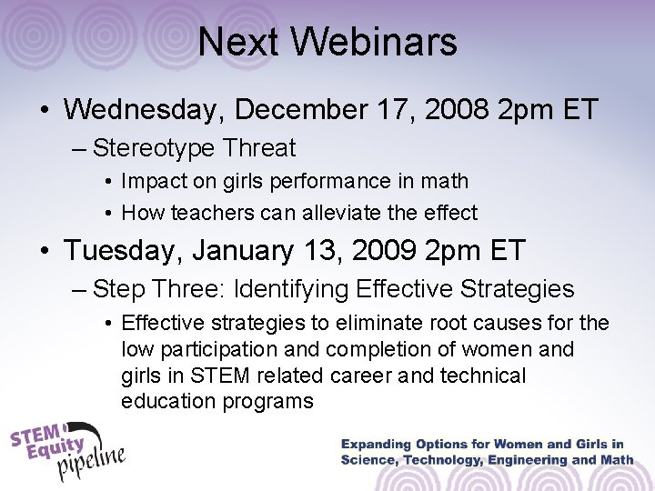 Next Webinars • Wednesday, December 17, 2008 2 pm ET – Stereotype Threat •
