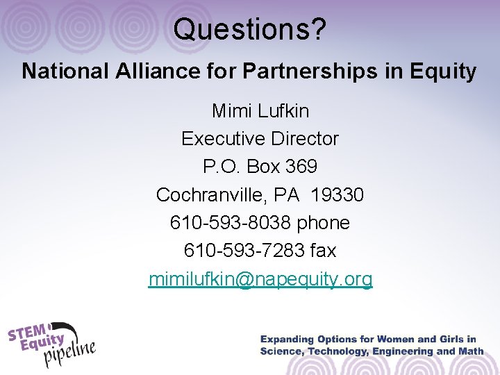 Questions? National Alliance for Partnerships in Equity Mimi Lufkin Executive Director P. O. Box