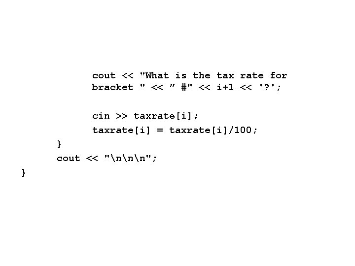 cout << "What is the tax rate for bracket " << ” #" <<