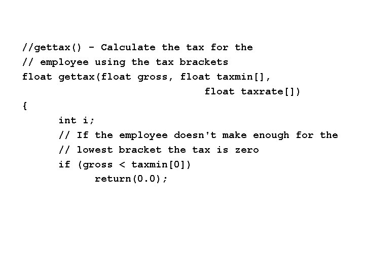 //gettax() - Calculate the tax for the // employee using the tax brackets float