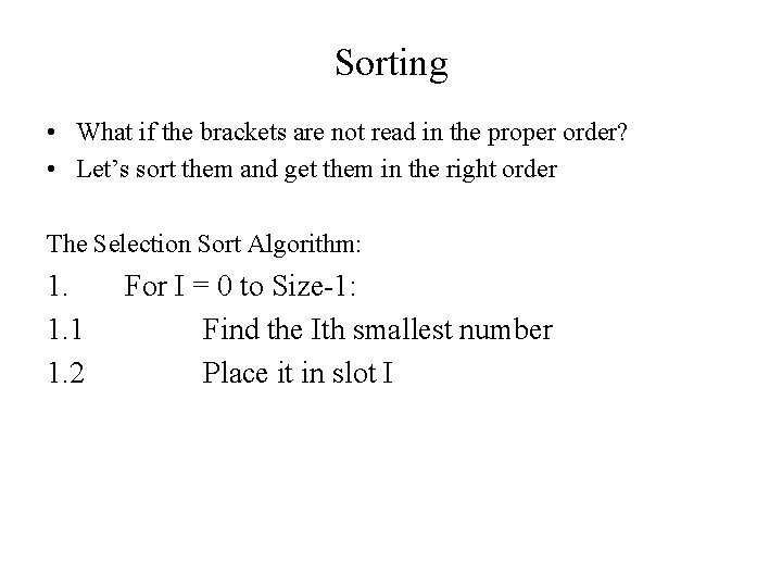 Sorting • What if the brackets are not read in the proper order? •