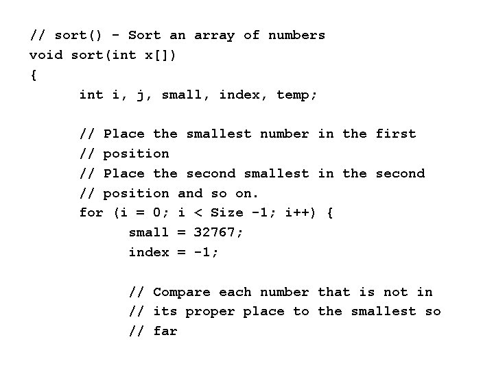 // sort() - Sort an array of numbers void sort(int x[]) { int i,