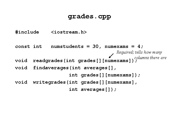 grades. cpp #include <iostream. h> const int numstudents = 30, numexams = 4; void