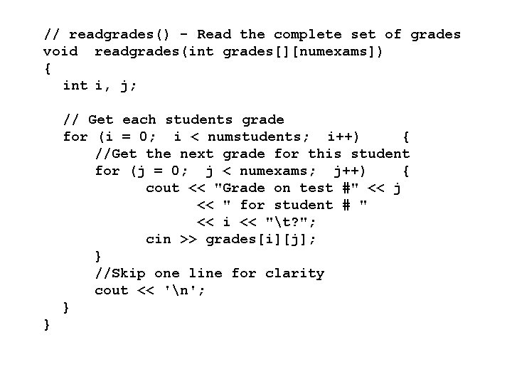 // readgrades() - Read the complete set of grades void readgrades(int grades[][numexams]) { int