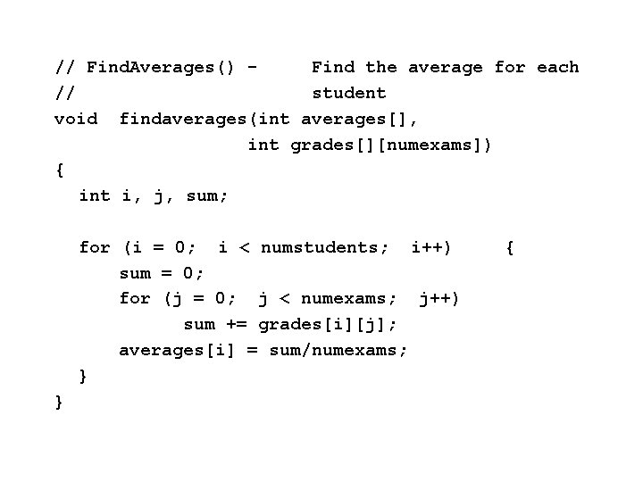 // Find. Averages() Find the average for each // student void findaverages(int averages[], int