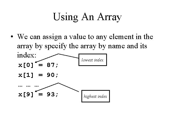 Using An Array • We can assign a value to any element in the