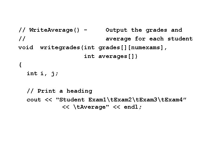 // Write. Average() Output the grades and // average for each student void writegrades(int