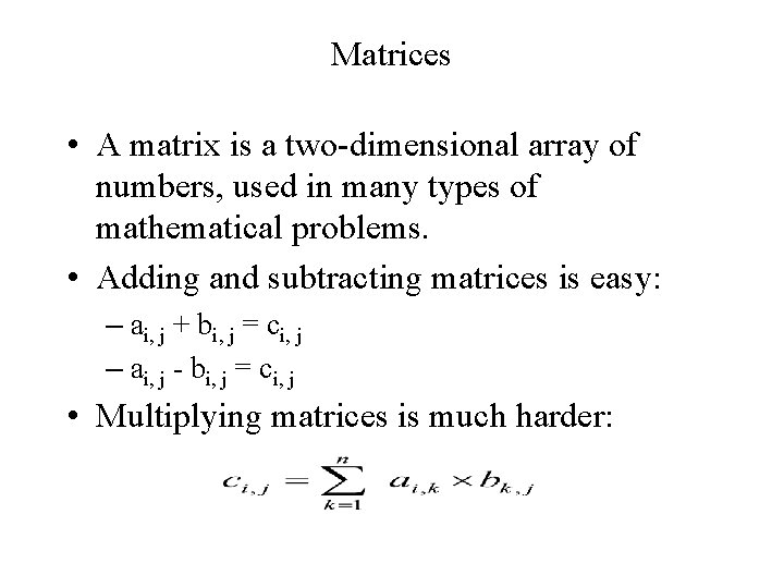 Matrices • A matrix is a two-dimensional array of numbers, used in many types