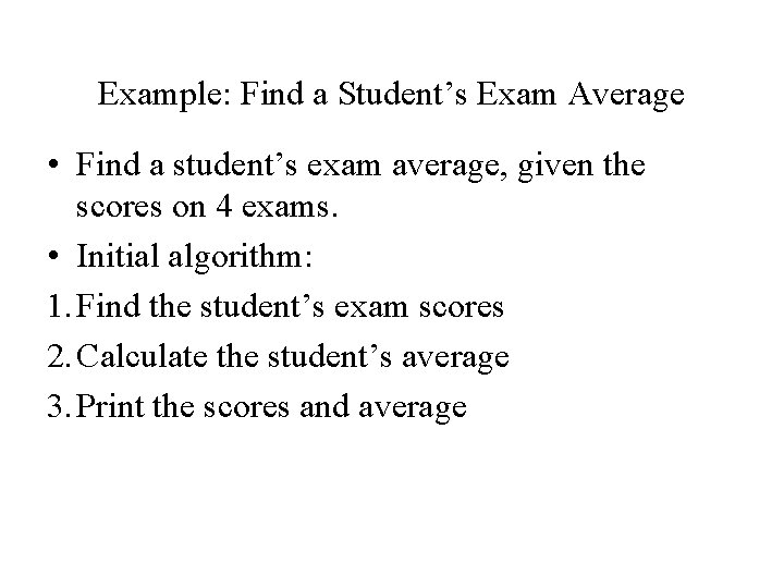 Example: Find a Student’s Exam Average • Find a student’s exam average, given the