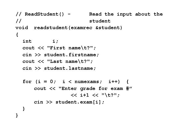 // Read. Student() Read the input about the // student void readstudent(examrec &student) {