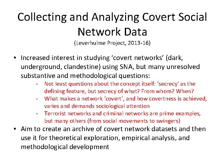 Collecting and Analyzing Covert Social Network Data (Leverhulme Project, 2013 -16) • Increased interest