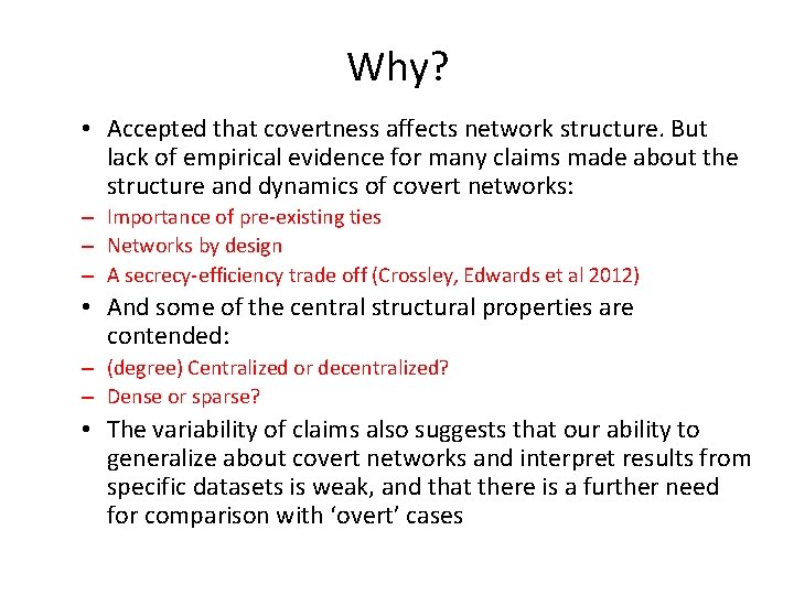 Why? • Accepted that covertness affects network structure. But lack of empirical evidence for