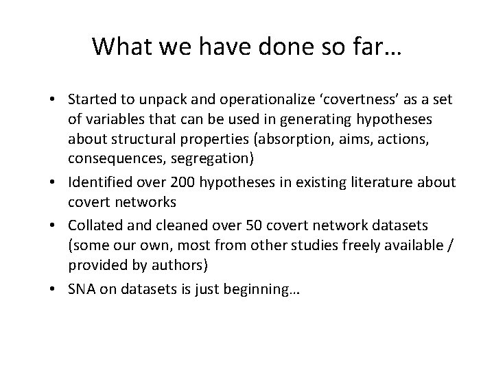 What we have done so far… • Started to unpack and operationalize ‘covertness’ as