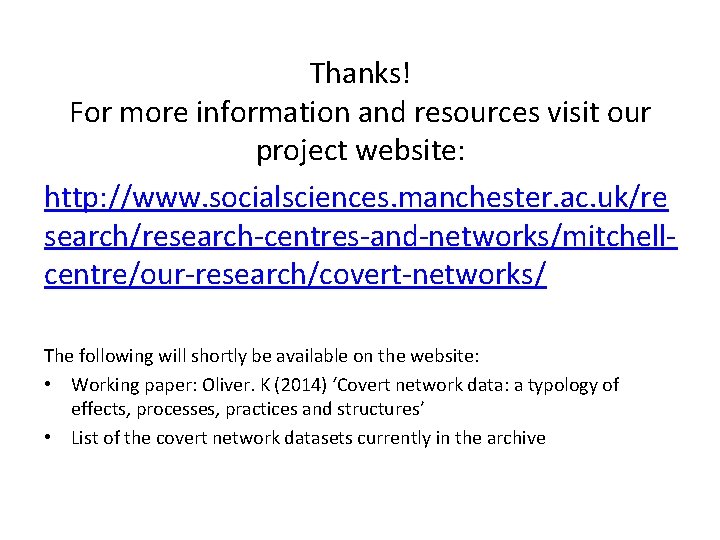 Thanks! For more information and resources visit our project website: http: //www. socialsciences. manchester.
