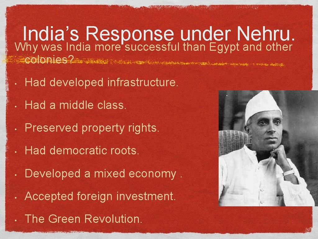 India’s Response under Nehru. Why was India more successful than Egypt and other colonies?