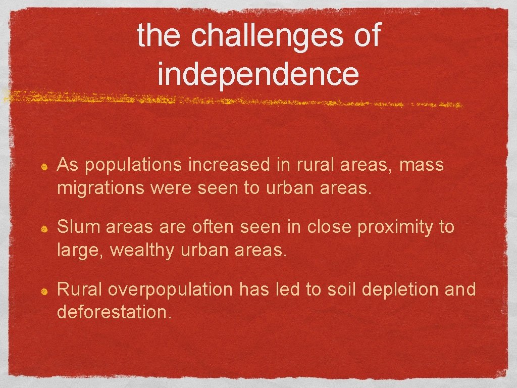 the challenges of independence As populations increased in rural areas, mass migrations were seen