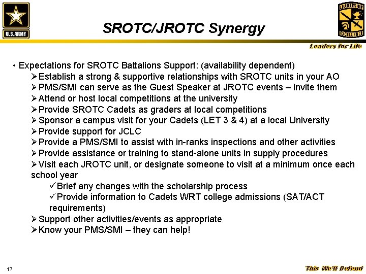 SROTC/JROTC Synergy Leaders for Life • Expectations for SROTC Battalions Support: (availability dependent) ØEstablish