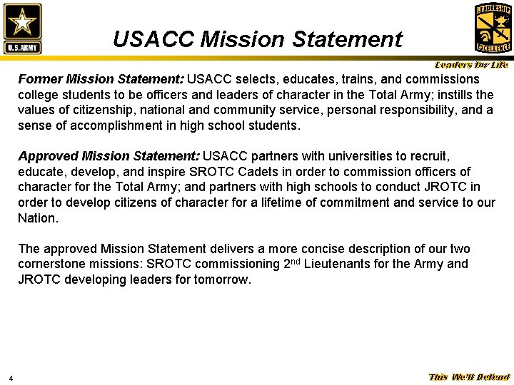 USACC Mission Statement Leaders for Life Former Mission Statement: USACC selects, educates, trains, and