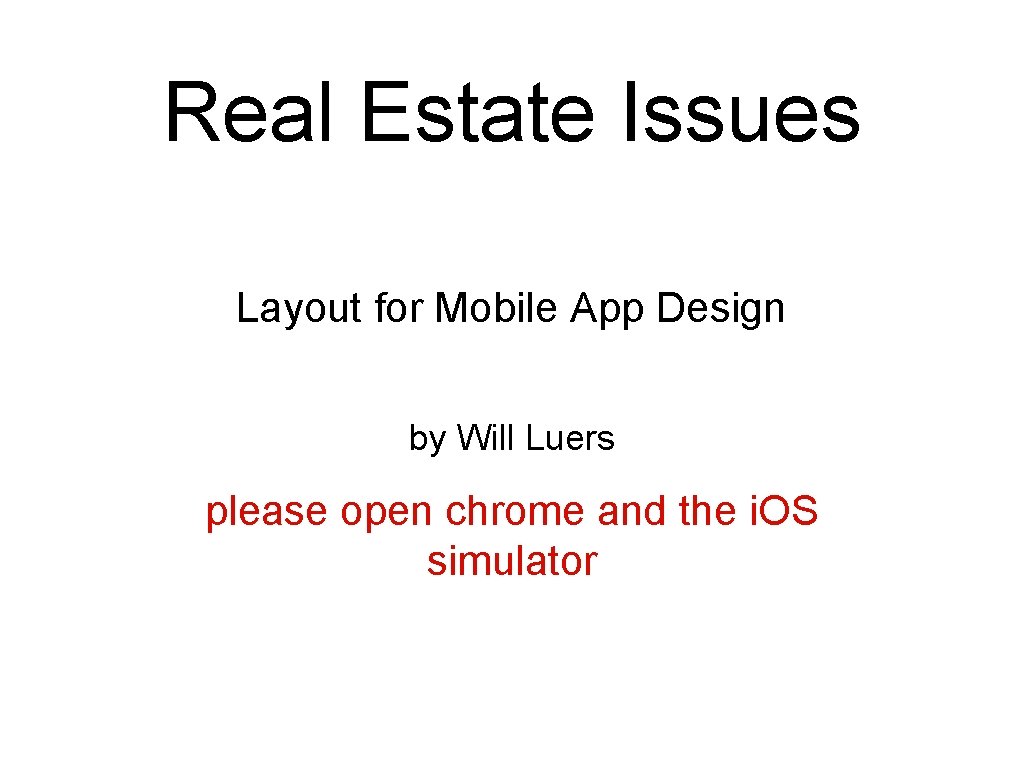 Real Estate Issues Layout for Mobile App Design by Will Luers please open chrome